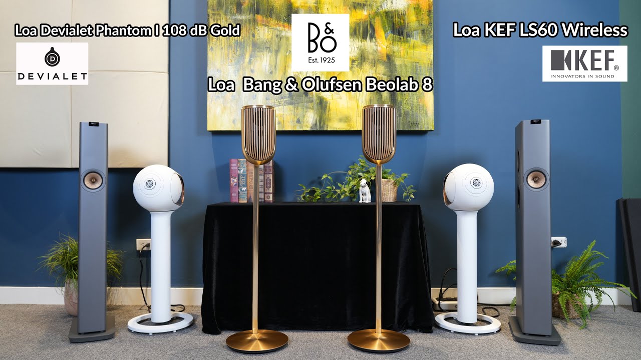Trải Nghiệm Top 3 Loa Công Nghệ: KEF LS60, Devialet Phantom I 108dB, B&O Beolab 8- Âm Thanh Đỉnh Cao