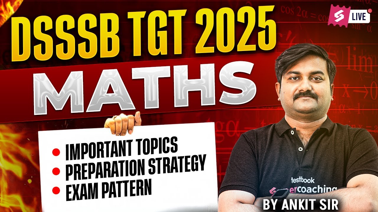 DSSSB TGT Maths Syllabus, Exam Pattern & Important Topics | DSSSB TGT Maths Preparation 2025 | Ankit