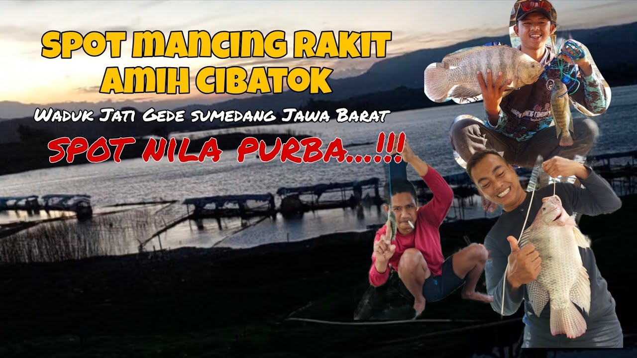 Eps,12 .Rakit Amih Cibatok,spot nila purba...!!!waduk jatigede Sumedang Jawabarat...