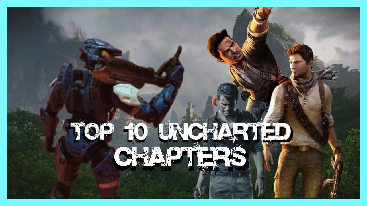Top 10 Uncharted Chapters