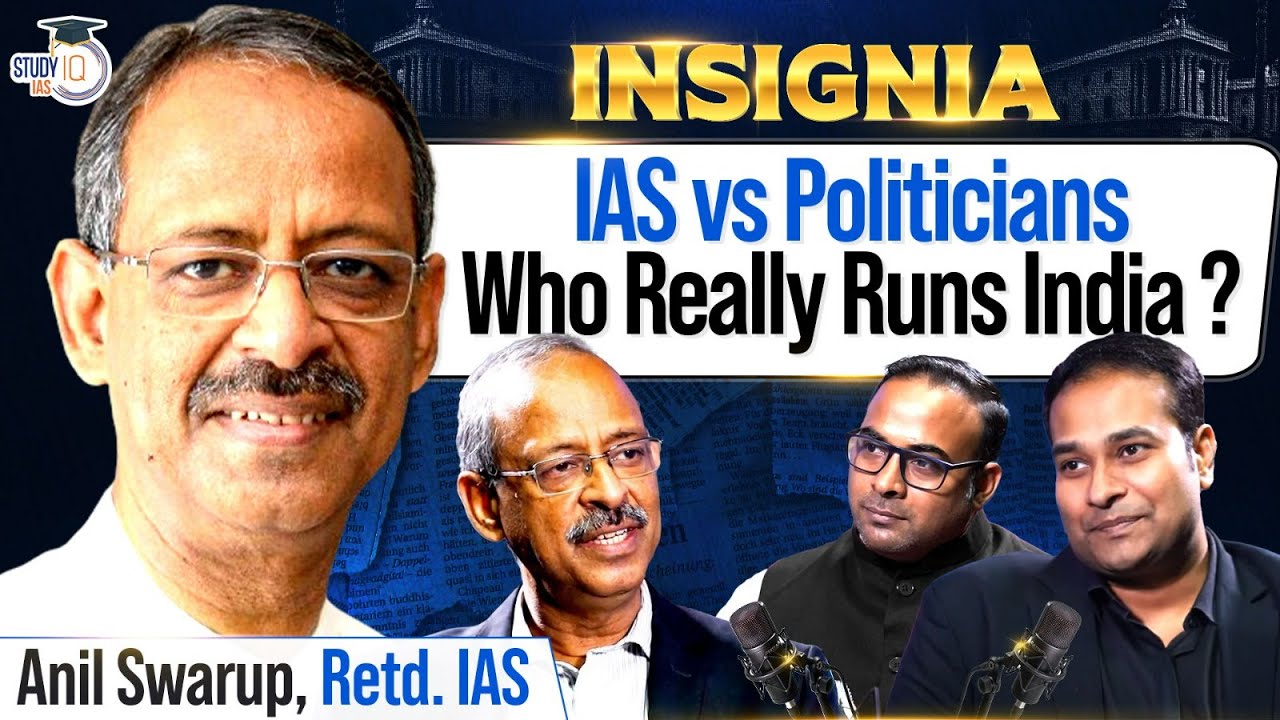 Anil Swarup, Retd IAS Talks on Power Struggle Between IAS & Politicians | INSIGNIA | StudyIQ IAS