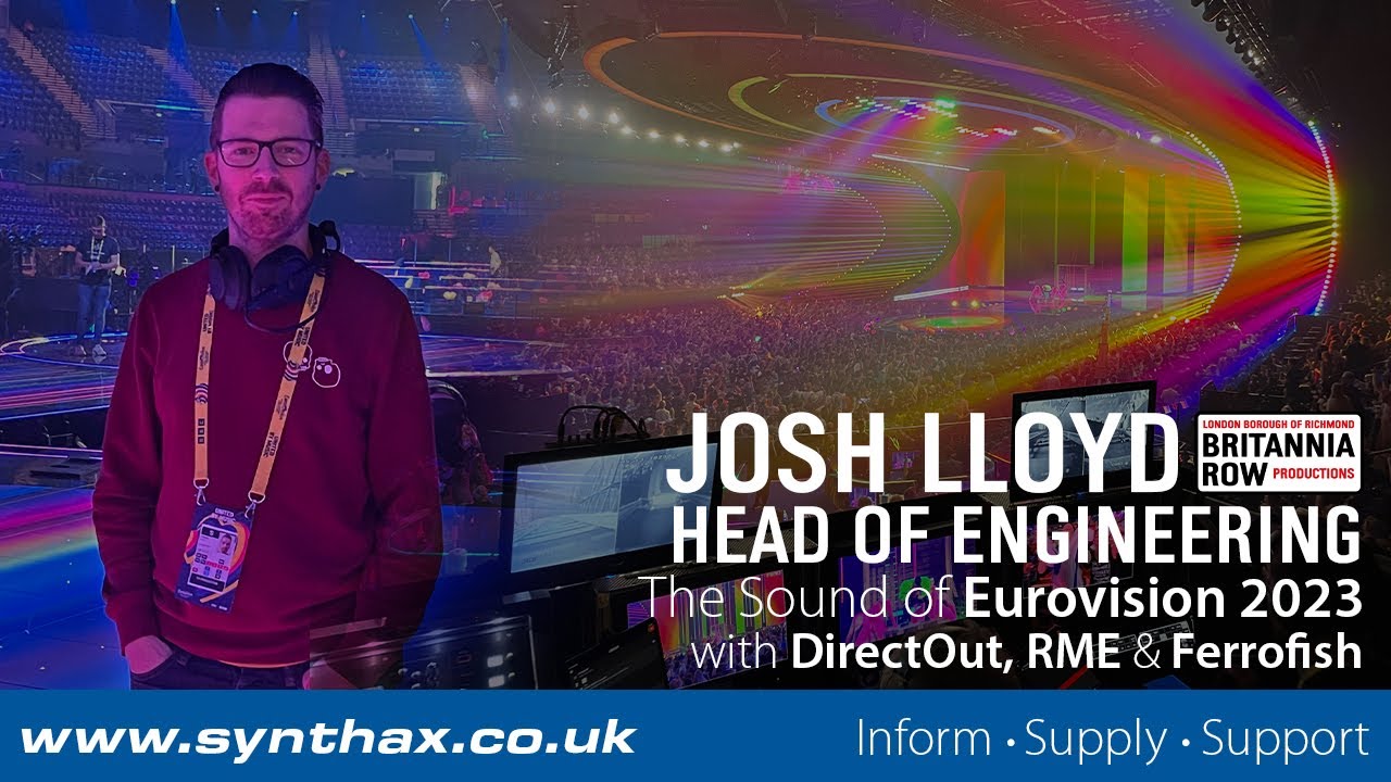 The Sound of Eurovision 2023: Josh Lloyd (Britannia Row) talks RME, DirectOut and Ferrofish