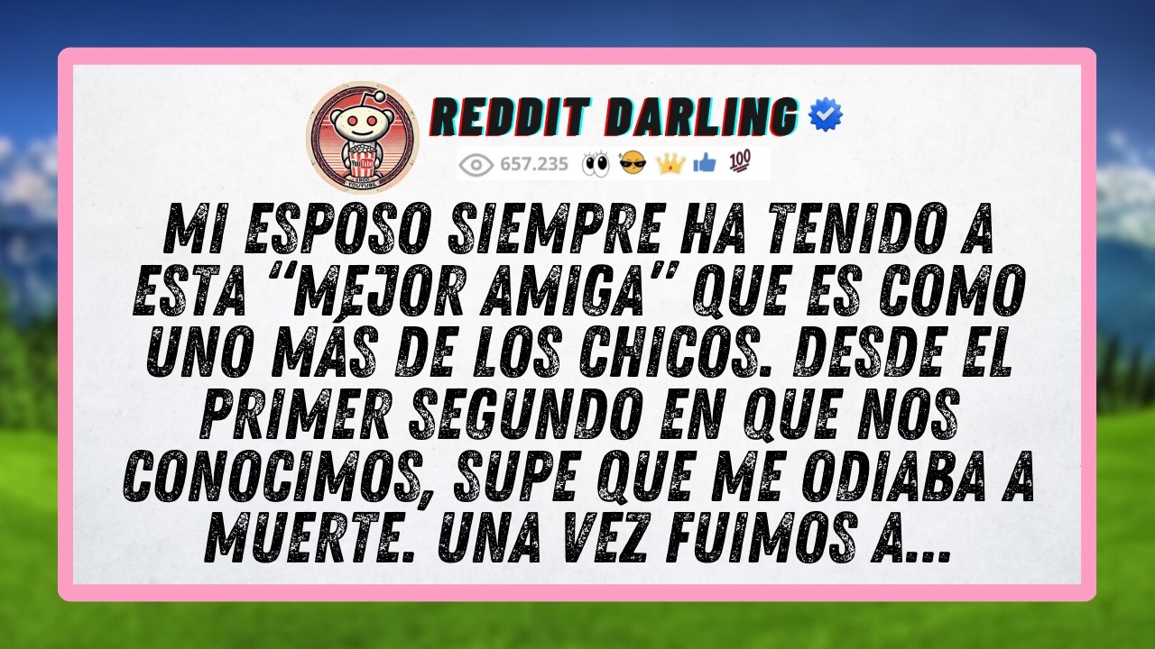 Mi esposo siempre ha tenido a esta “mejor amiga” que es como uno más de los chicos. Desde el primer.