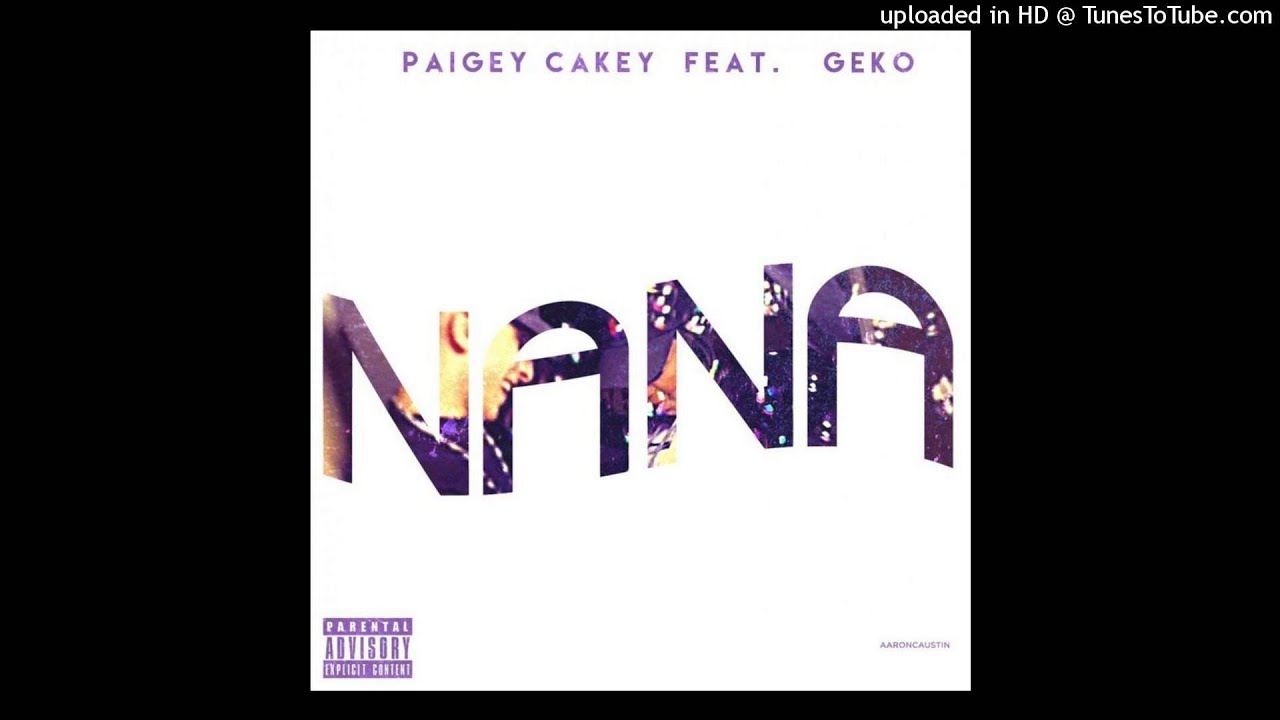 Paigey Cakey ft Geko - NaNa | Audio