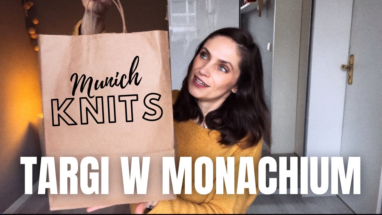 VLOG Nr. 35 | MUNICH KNITS 2023 Yarn & Craft Festival! Relacja z Targów dziewiarskich w Monachium!