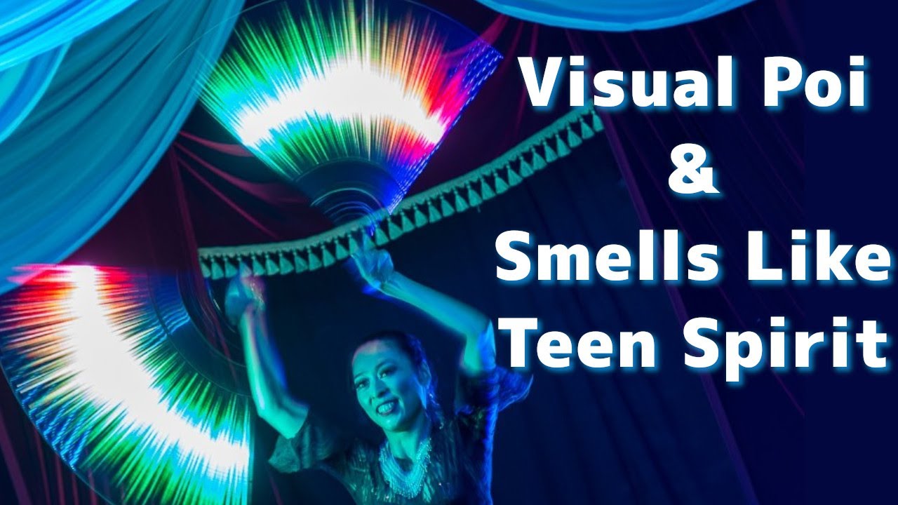 Smells like Teen Spirit メグマイヤ、ベリーダンス & ビジュアルポイ  LED ポイ　Meg Mayya with visual poi , Nirvana