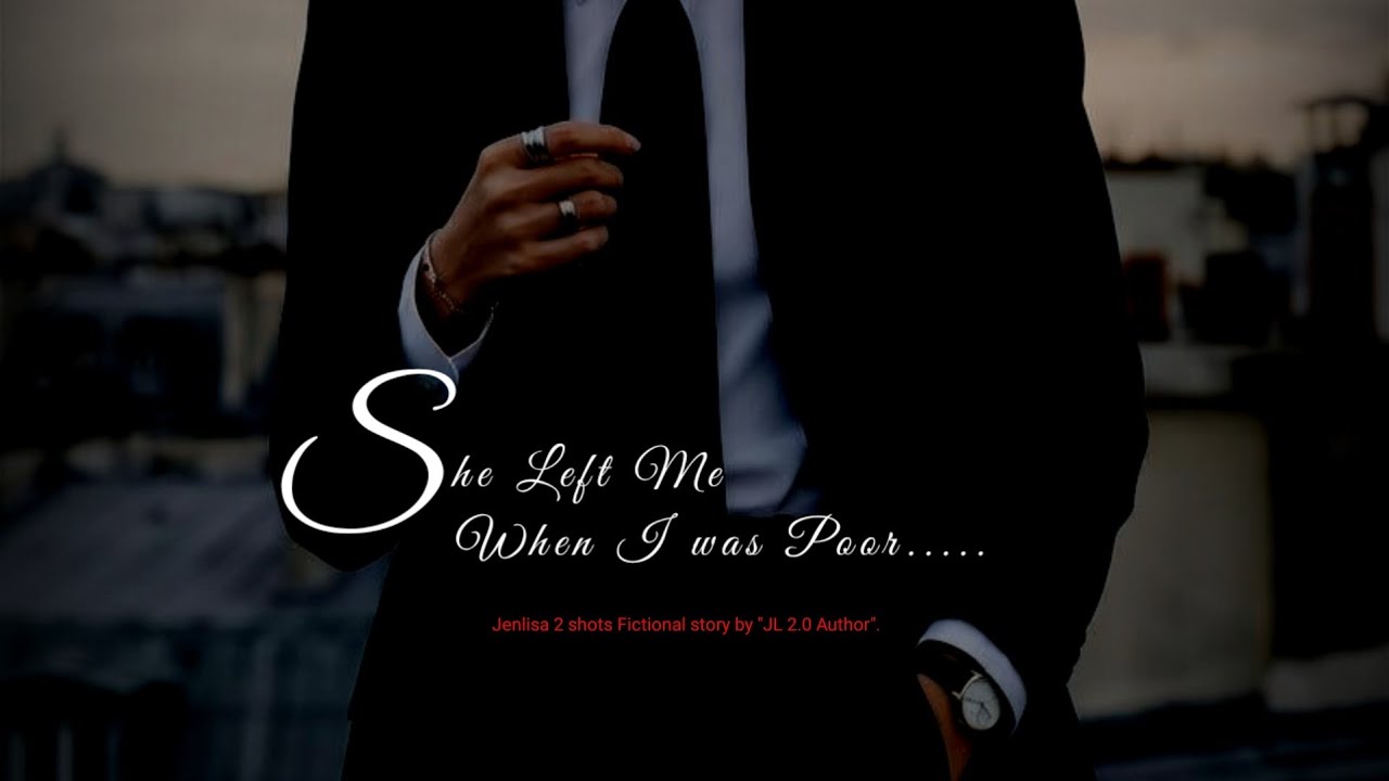She Left Me when I was poor [ Part 1/2 ] | Jenlisa ff 2 shots story (fictional)
