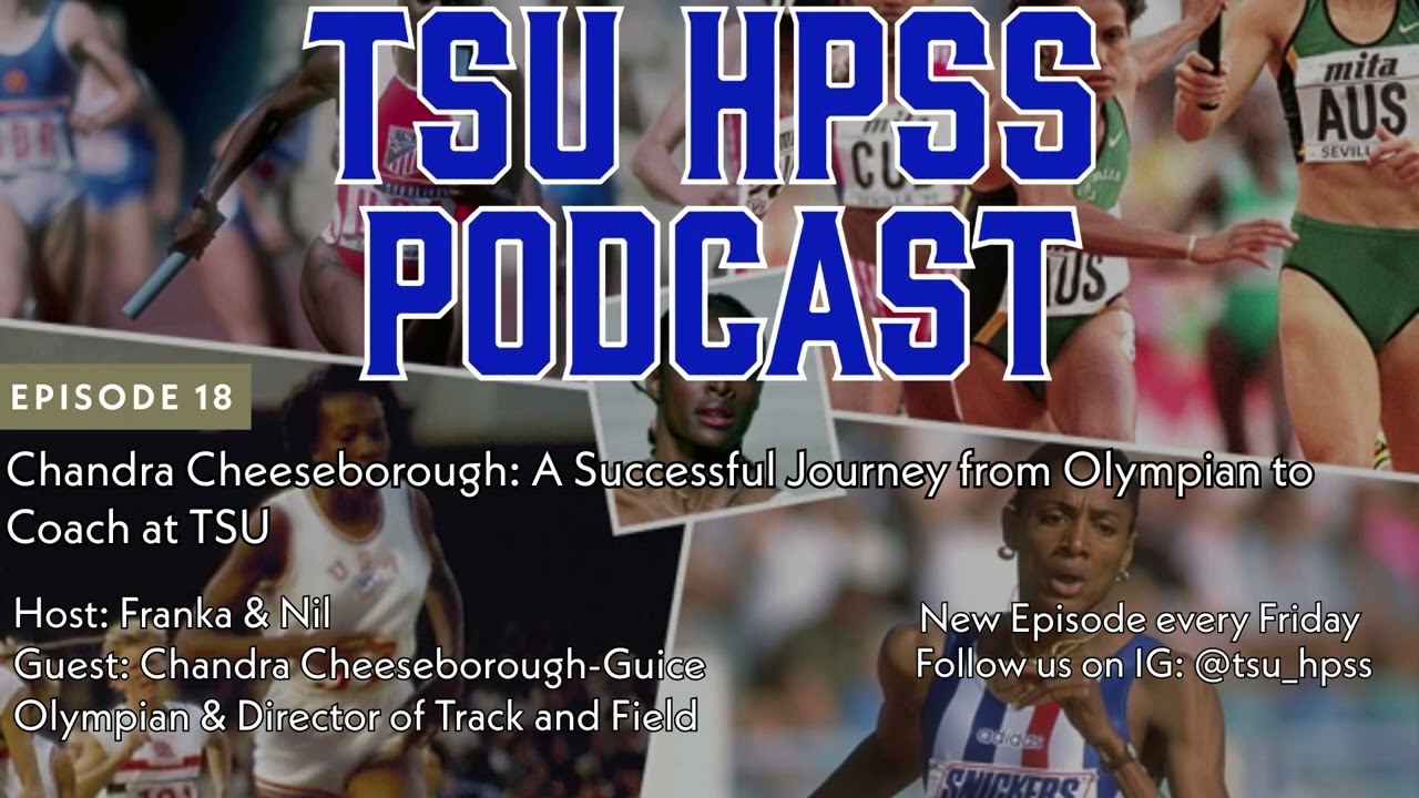 TSU HPSS Podcast #18 Chandra Cheeseborough: A Successful Journey from Olympian to Coach at TSU
