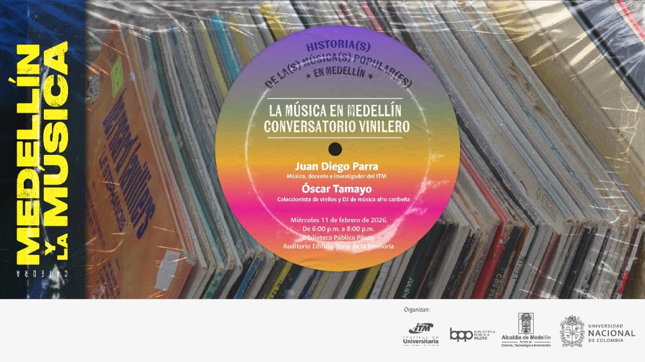 Cátedra Medellín y la música - La música en Medellín. Conversatorio vinilero 11/02/2026