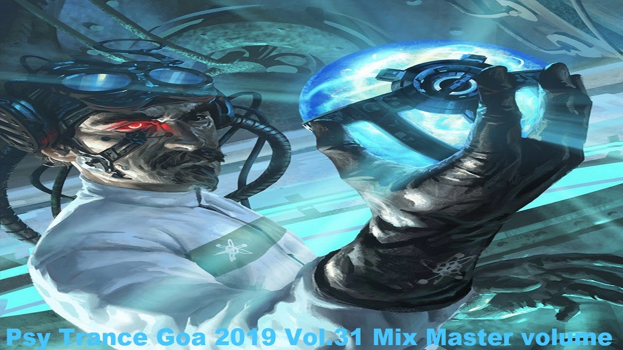 Psy Trance Goa 2019 Vol 31 Mix Master volume