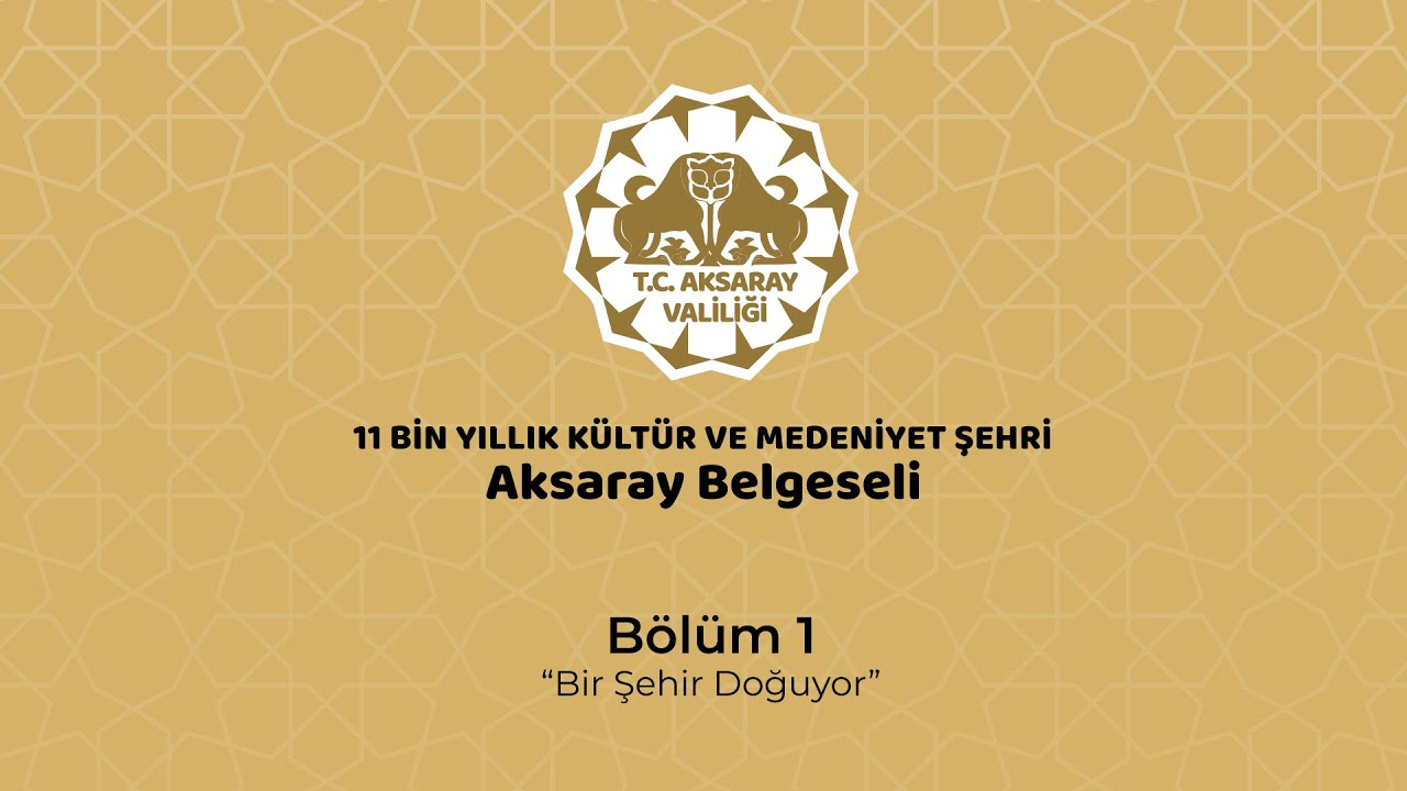 Bir Şehir Doğuyor - Aksaray Belgeseli 1. B&ouml;l&uuml;m