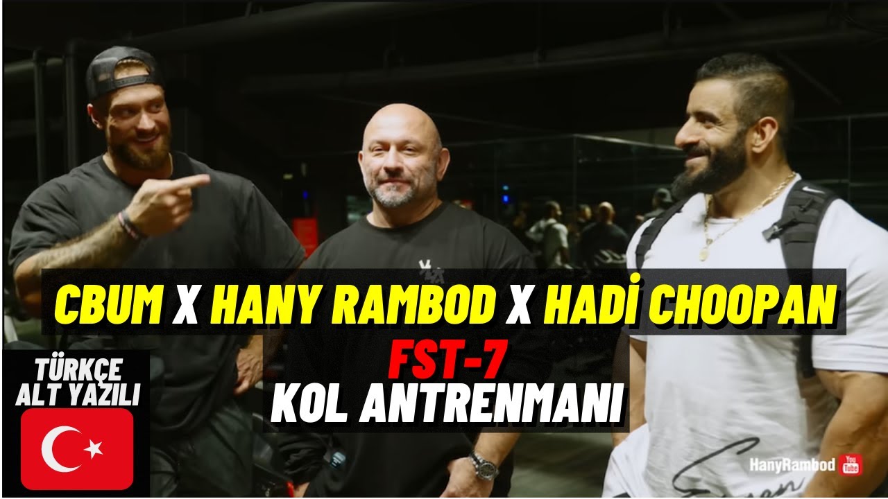 CBUM X HANY RAMBOD X HADİ CHOOPAN | FST-7 Kol Antrenmanı | Türkçe Alt Yazılı