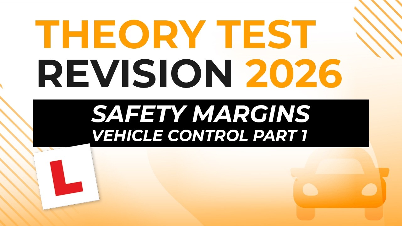 Safety Margins – Vehicle Control Part 1 | Theory Test Revision 2026