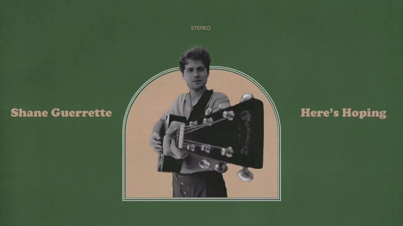 Shane Guerrette - Here&rsquo;s Hoping [Official Audio]