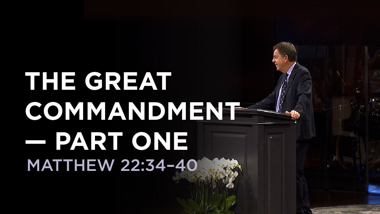The Great Commandment —Part One