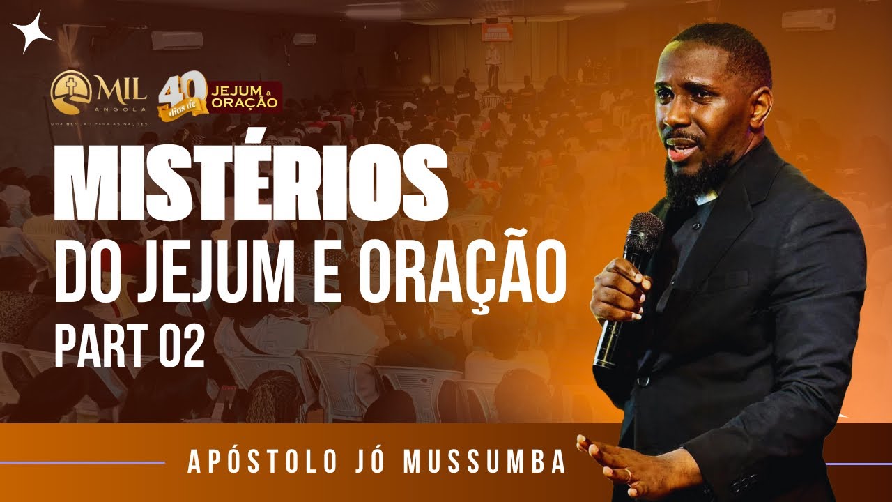 Os mistérios da oração e Jejum | Parte 02 | Jó Mussumba
