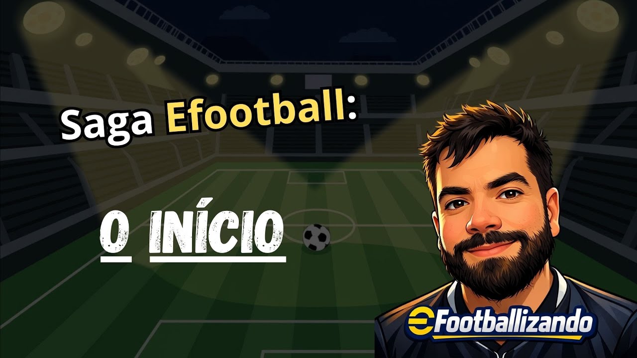 Saga Efootball - O Inicio