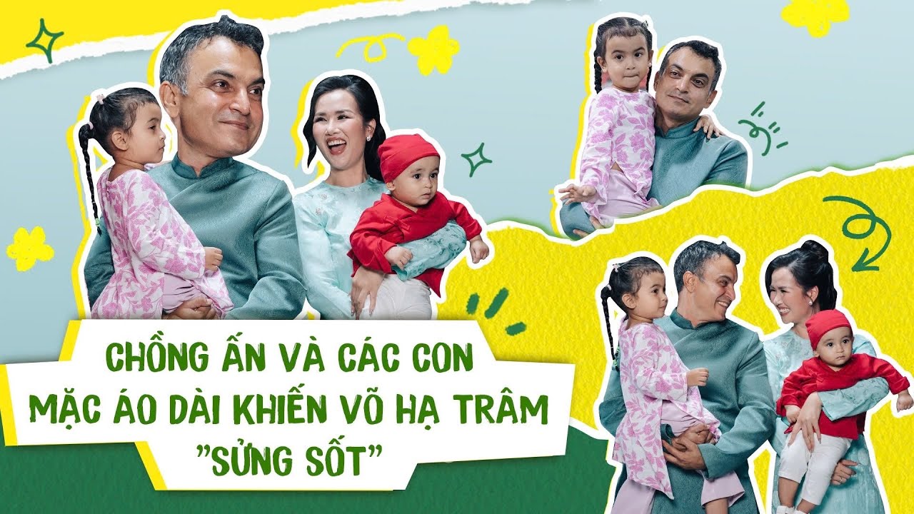 Chồng Ấn Độ và hai con mặc Áo Dài đến trường quay MV khiến Võ Hạ Trâm sửng sốt