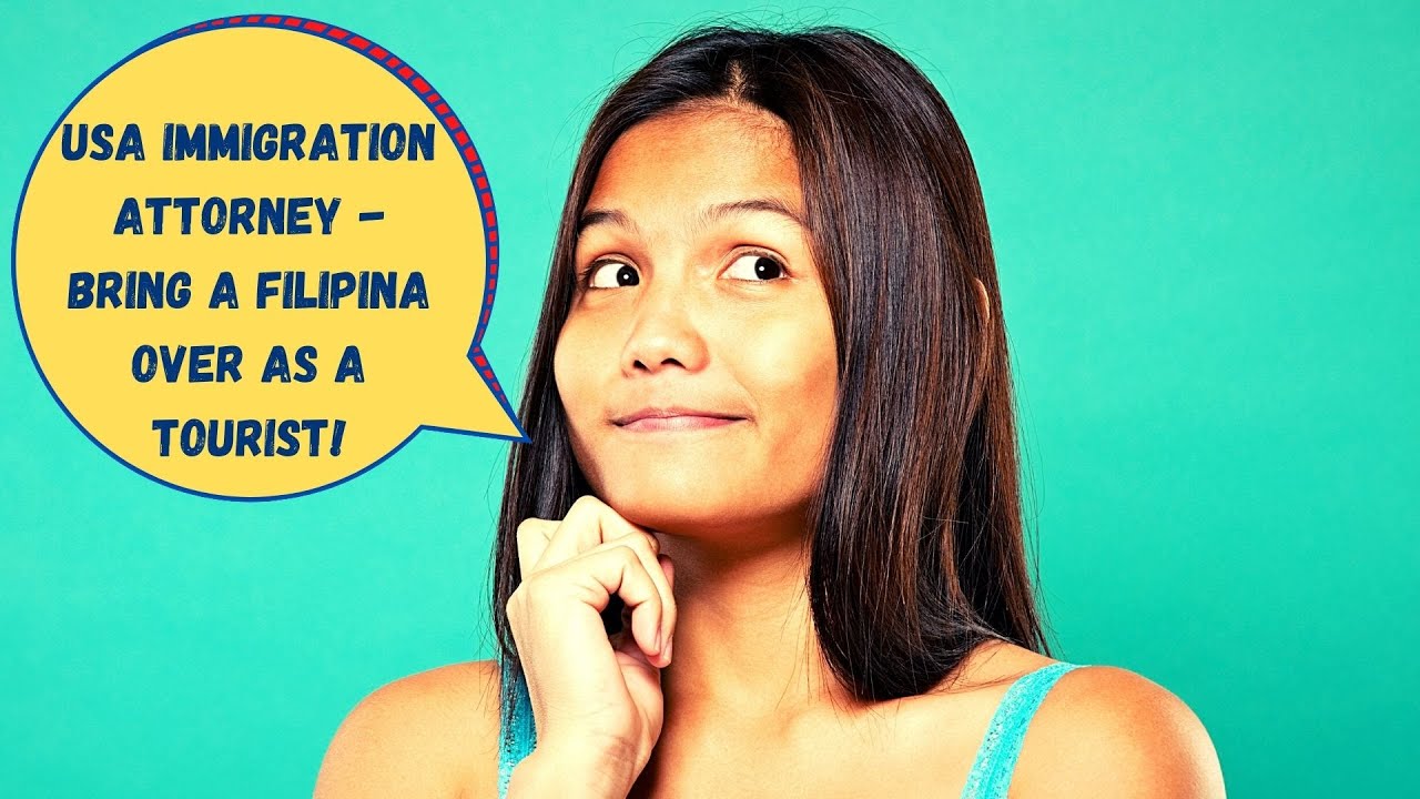 Bringing a Filipina to the USA on a tourist visa - US Immigration Attorney Tells