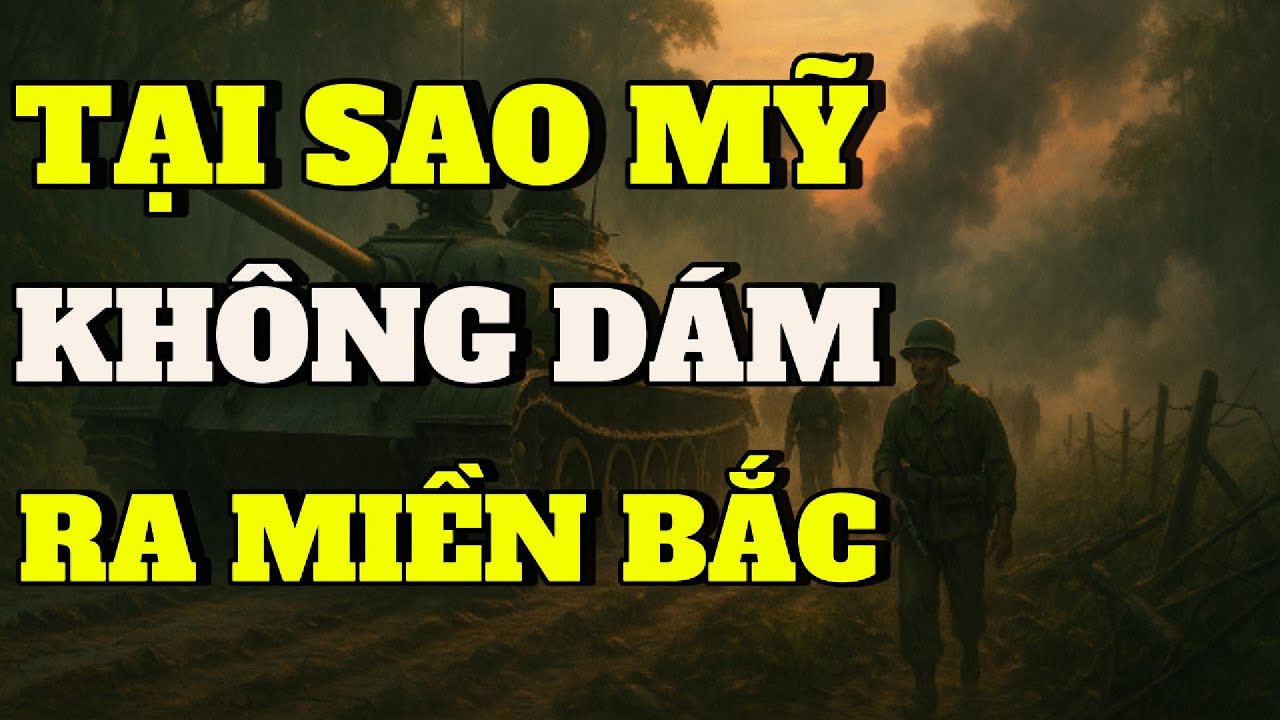 MỸ KHÔNG DÁM ĐÁNH RA MIỀN BẮC - VÌ ĐIỀU NÀY