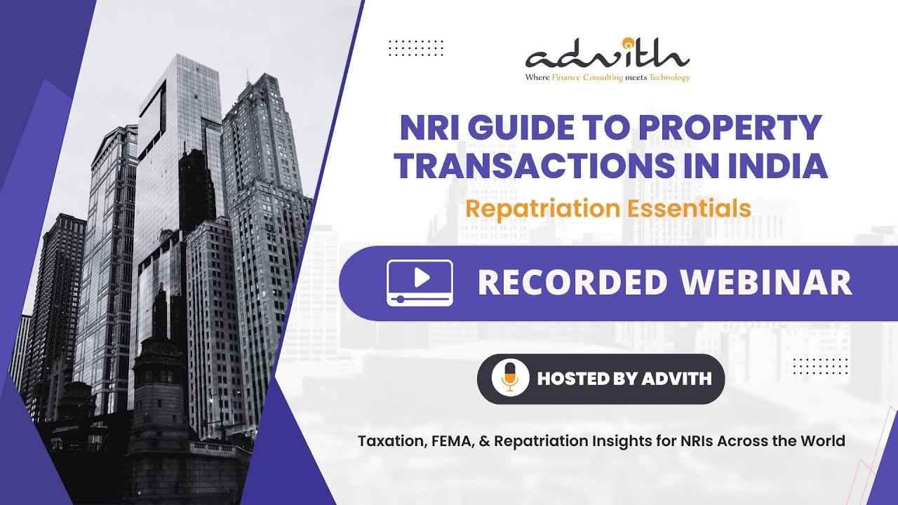 Advith - NRI Guide to India Property Transactions Part - 3