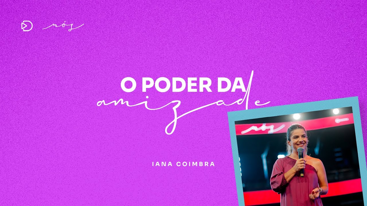 Palestra com Iana Coimbra - O Poder Da Amizade - Congresso Família DT 2024