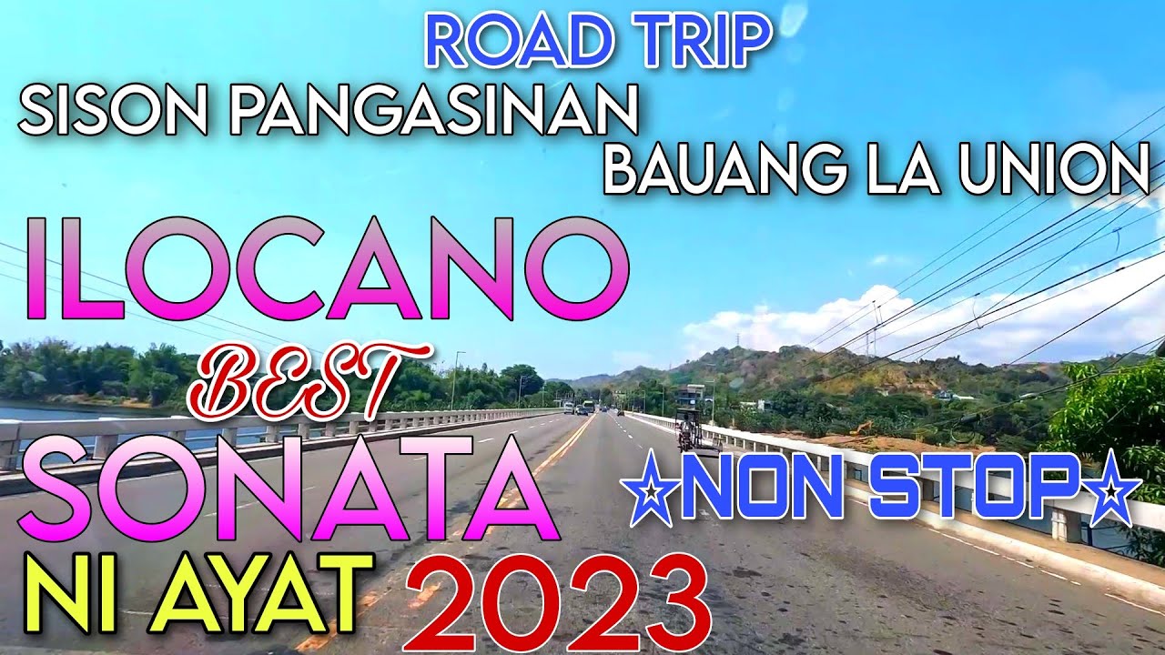 Road Trip/SISON PANGASINAN-BAUANG LA UNION/ILOCANO BEST SONATA NI AYAT 2023 NON STOP/mrs.mapalad