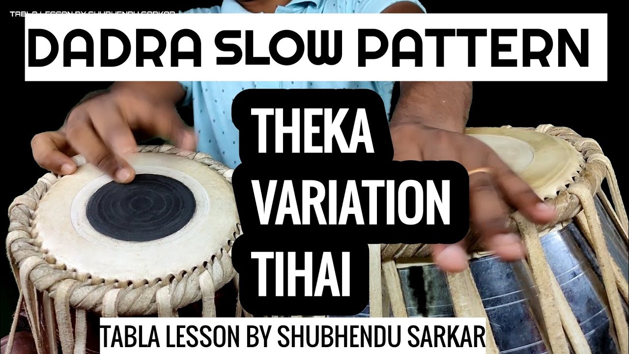 Dadra Taal Slow Dadra Pattern Theka, Variations,Tihai.  Tabla Lesson By Shubhendu Sarkar No 251