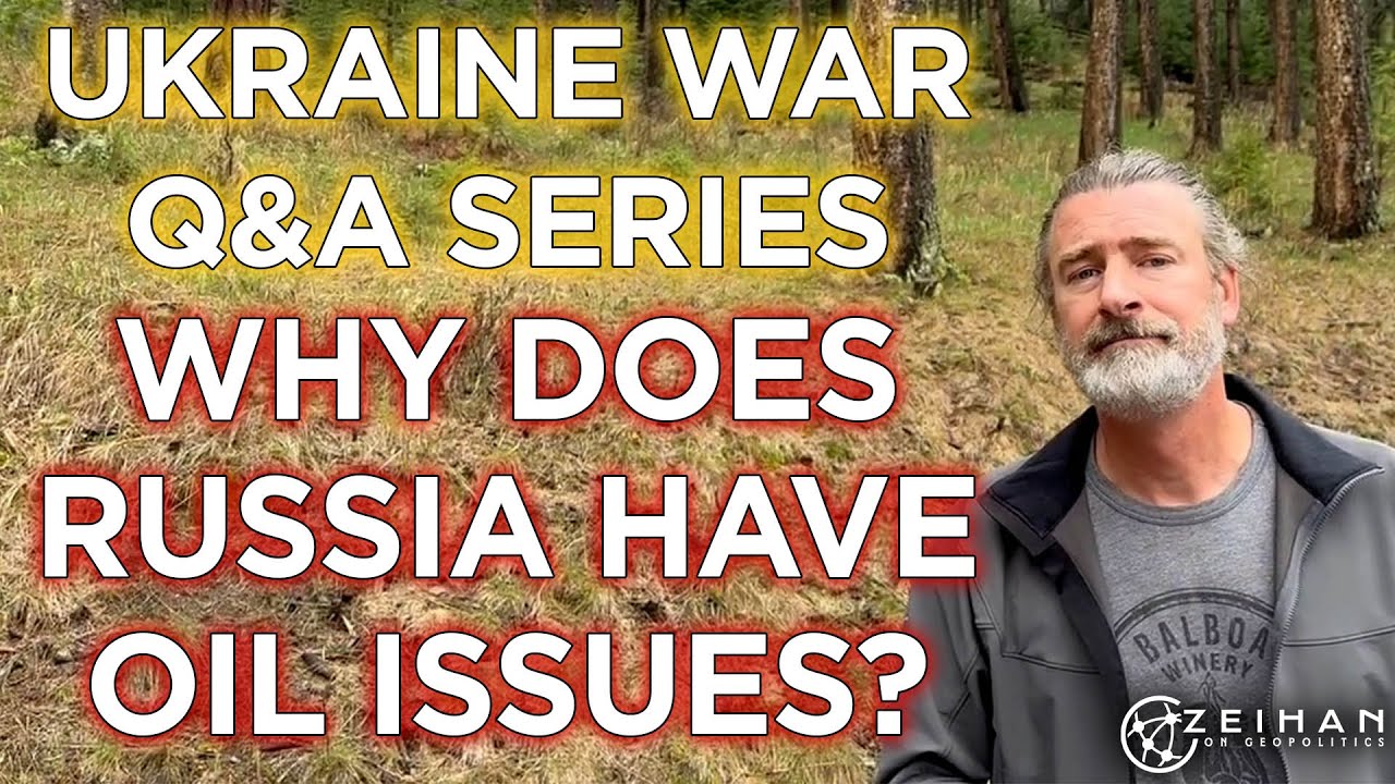 Ukraine War Q&A: Why Does Russia Have Oil Supply Issues? || Peter Zeihan