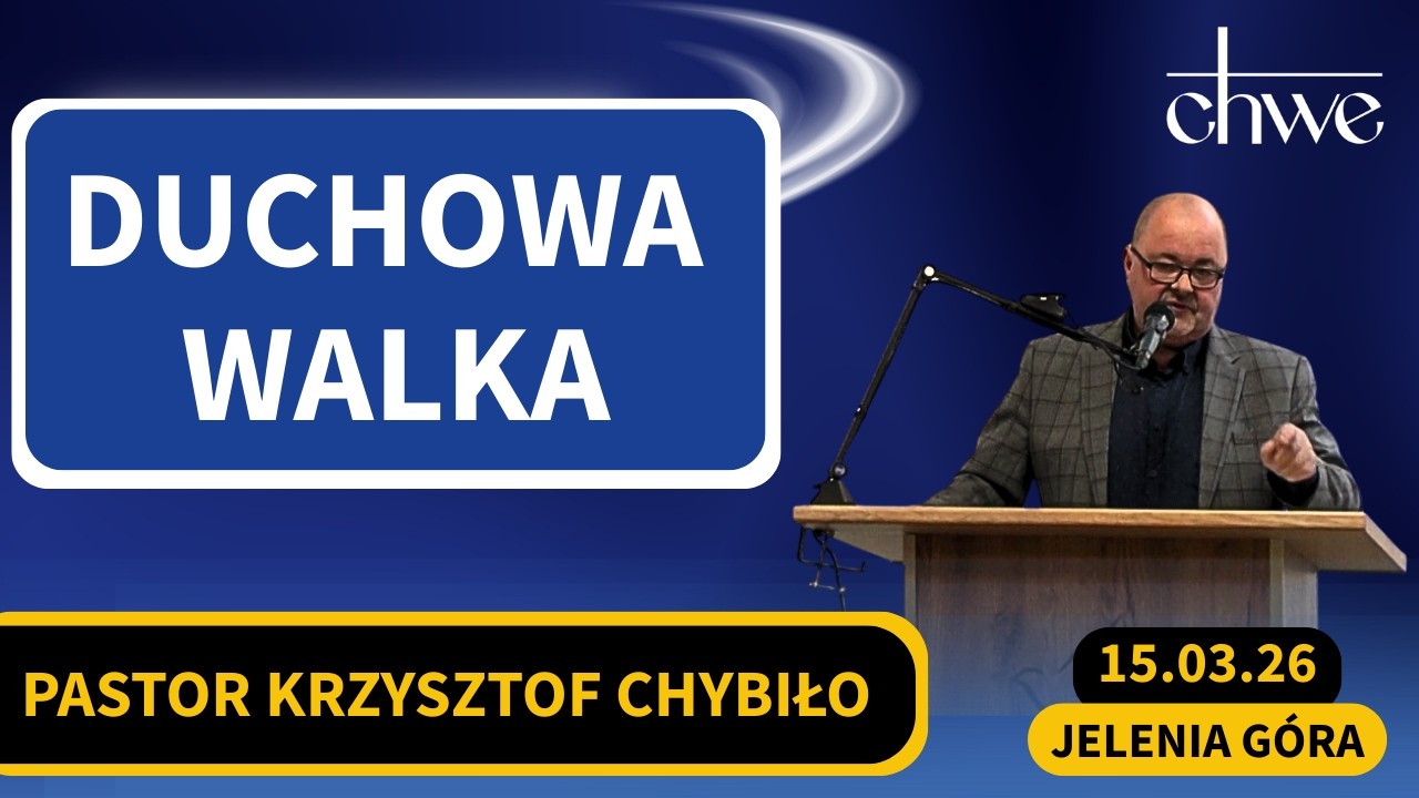 Duchowa walka - Pastor Krzysztof Chybiło (15.03.26) #chwe