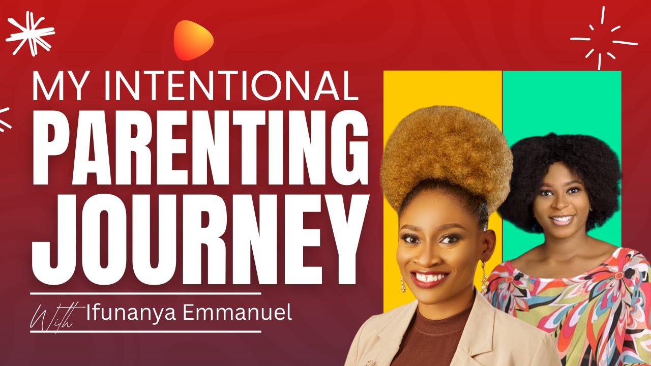 My Intentional Parenting Journey with Ifunanya Offordum