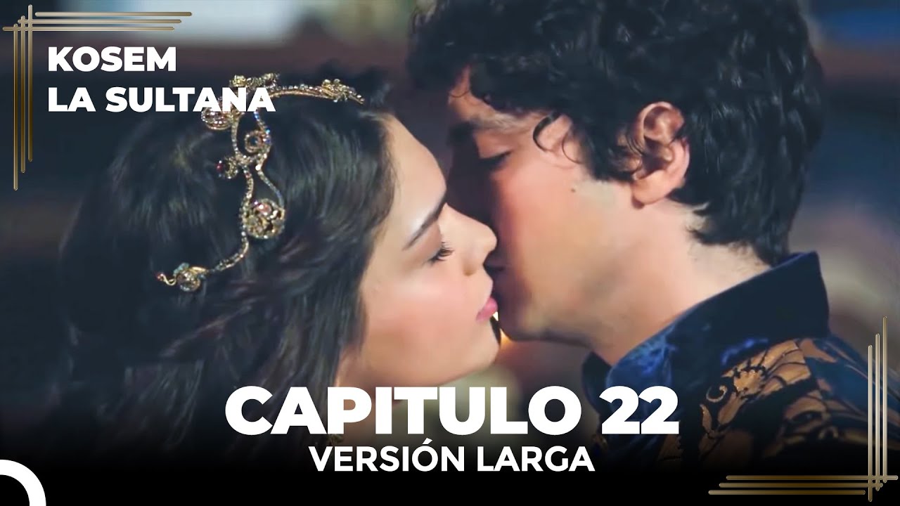 Kosem La Sultana | Cap&iacute;tulo 22 (Versi&oacute;n Larga)