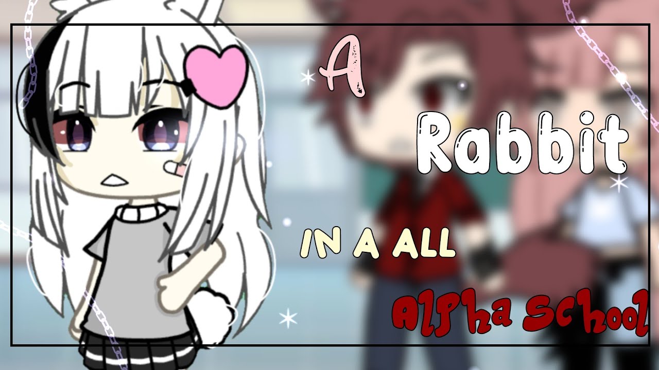 ☆ A Rabbit In All Alpha School ☆ | Short | GLMM | RosieRosePlayzs |