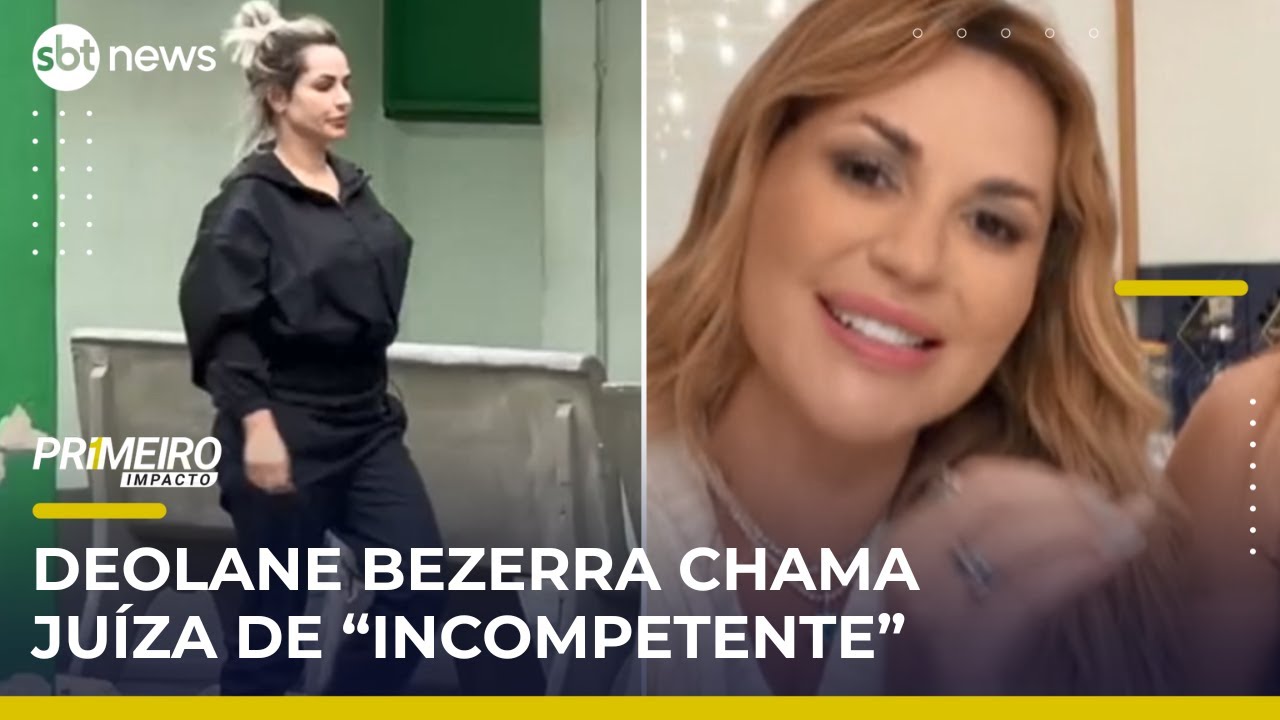 Deolane Bezerra fala de pris&atilde;o e chama ju&iacute;za de &ldquo;incompetente&rdquo; | #PrimeiroImpacto