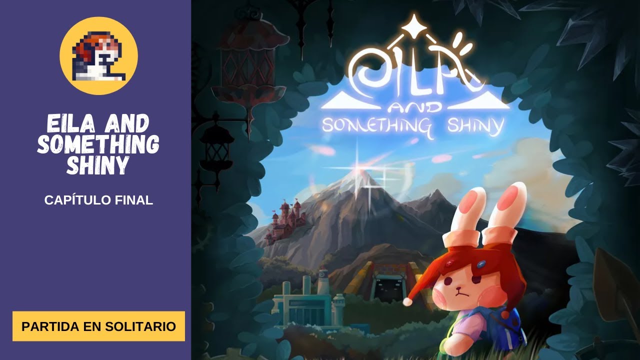 Solo ante el peligro 25 - Eila and something shiny - Capítulo Final