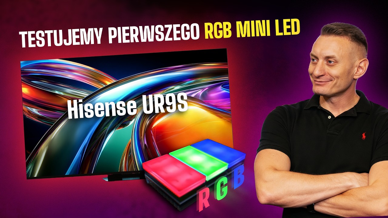 Hisense UR9S - RGB Mini LED miało być rewolucją. Sprawdziliśmy to.