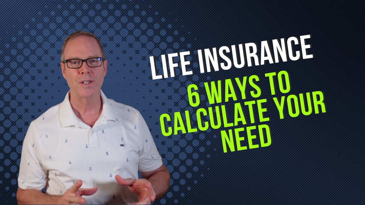Life Insurance: 6 Ways to Calculate Your Need