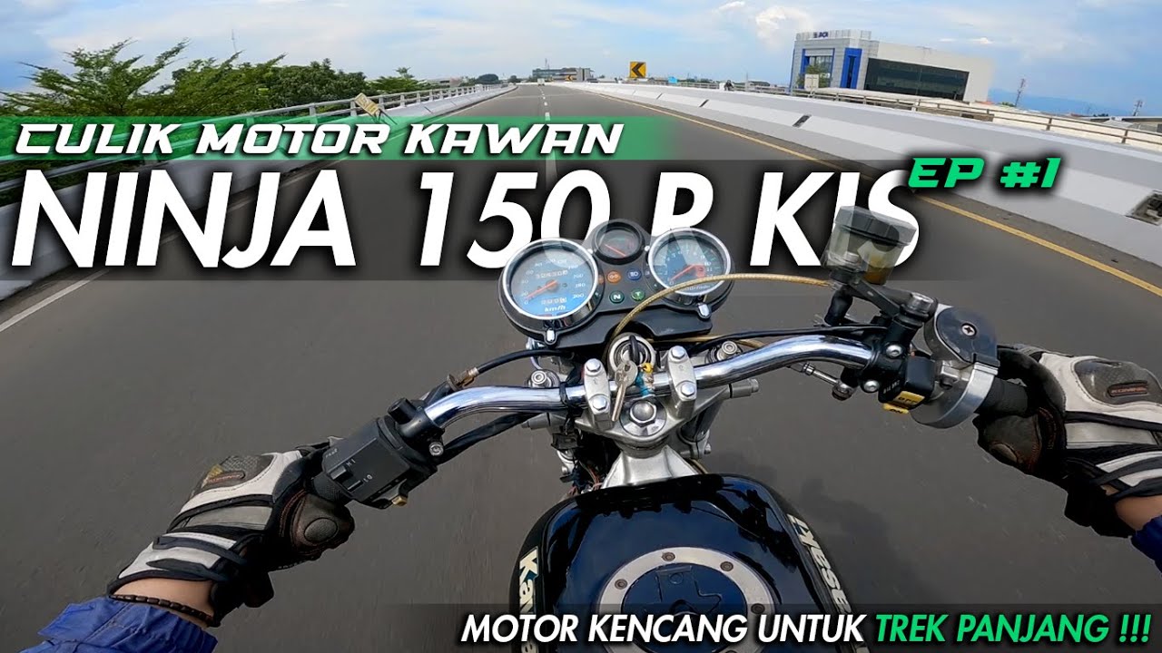CULIK MOTOR KAWAN #1 | KAWASAKI NINJA 150 R KIS 2004 GURIH !! | PESONA 2 TAK MEMANG GAK ADA OBAT !!!
