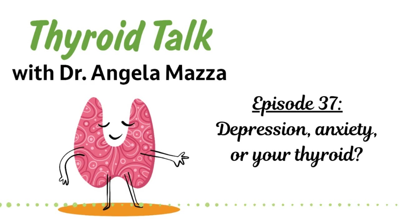 Episode 37:  Depression, Anxiety, or Your Thyroid?
