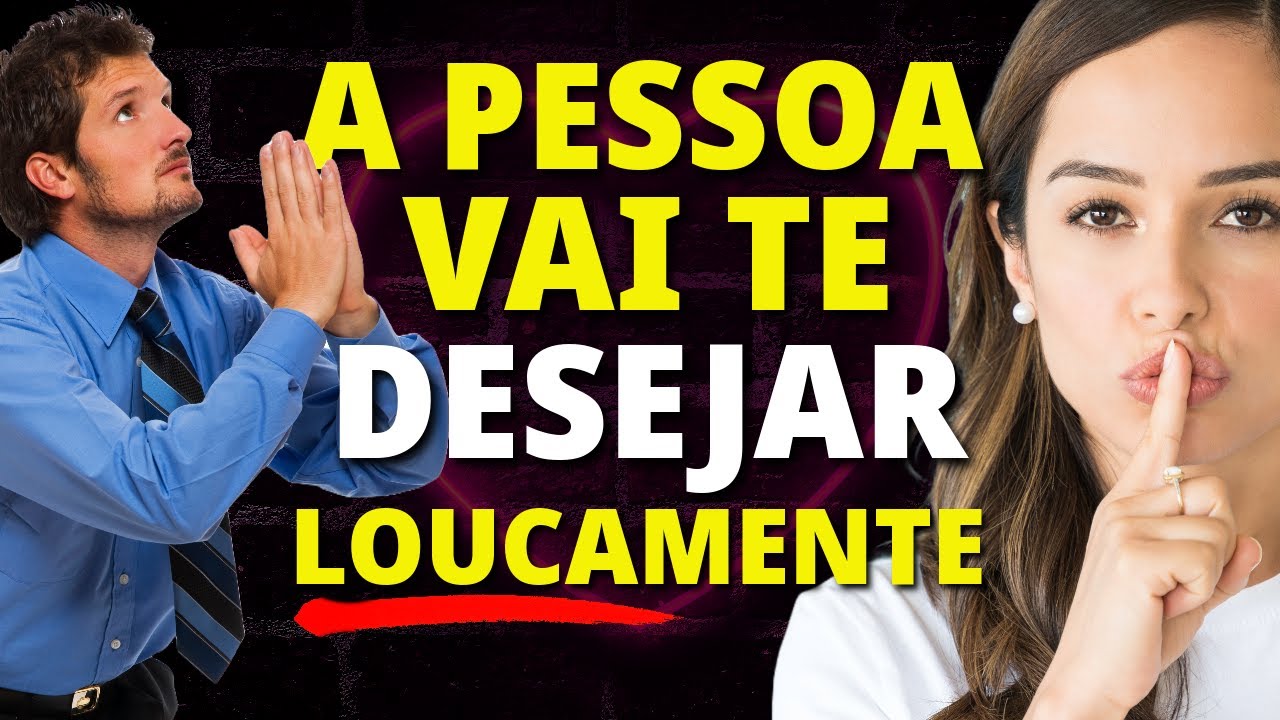 FAÇA A PESSOA AMADA TE DESEJAR MAIS DO QUE VOCÊ A DESEJA