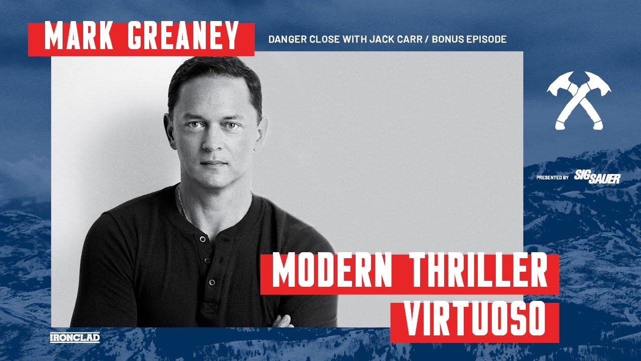Mark Greaney: Modern Thriller Virtuoso - Danger Close with Jack Carr