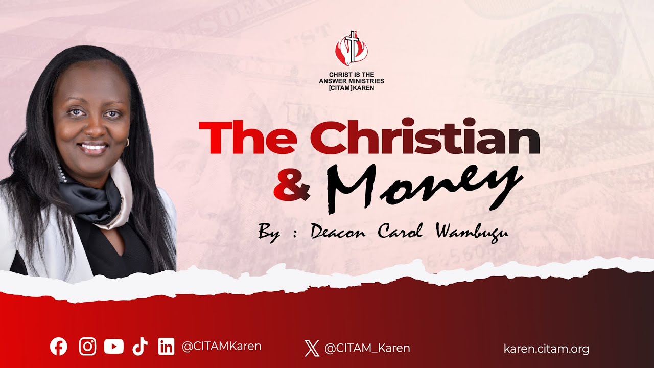 The Christian and Money | Deacon Carol Wambugu | First service