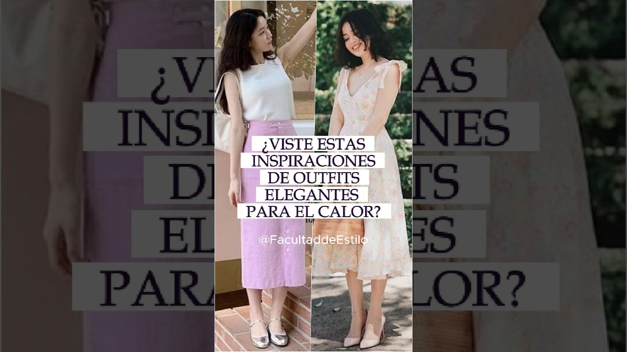 Insp&iacute;rate con Estos Looks Frescos y Elegantes para el Calor ☀️💖 #modafemenina
