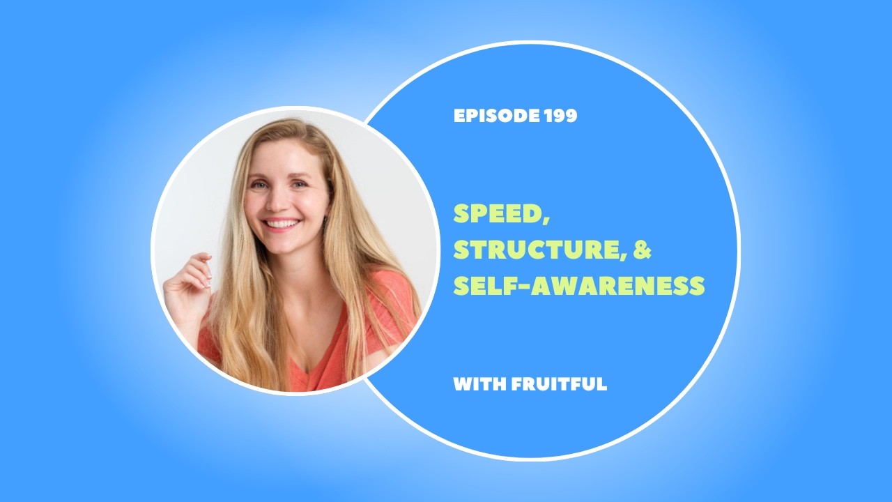 EP 199: Leading with Speed, Structure, and Self‑Awareness