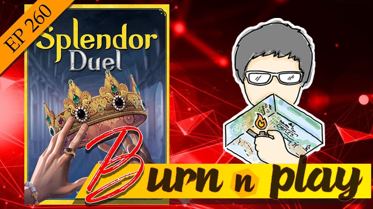 EP.260 : Burn&Play - Splendor Duel [ดวลเดือดวิถึค้าเพชร...ตาต่อตา ฟันต่อฟัน]