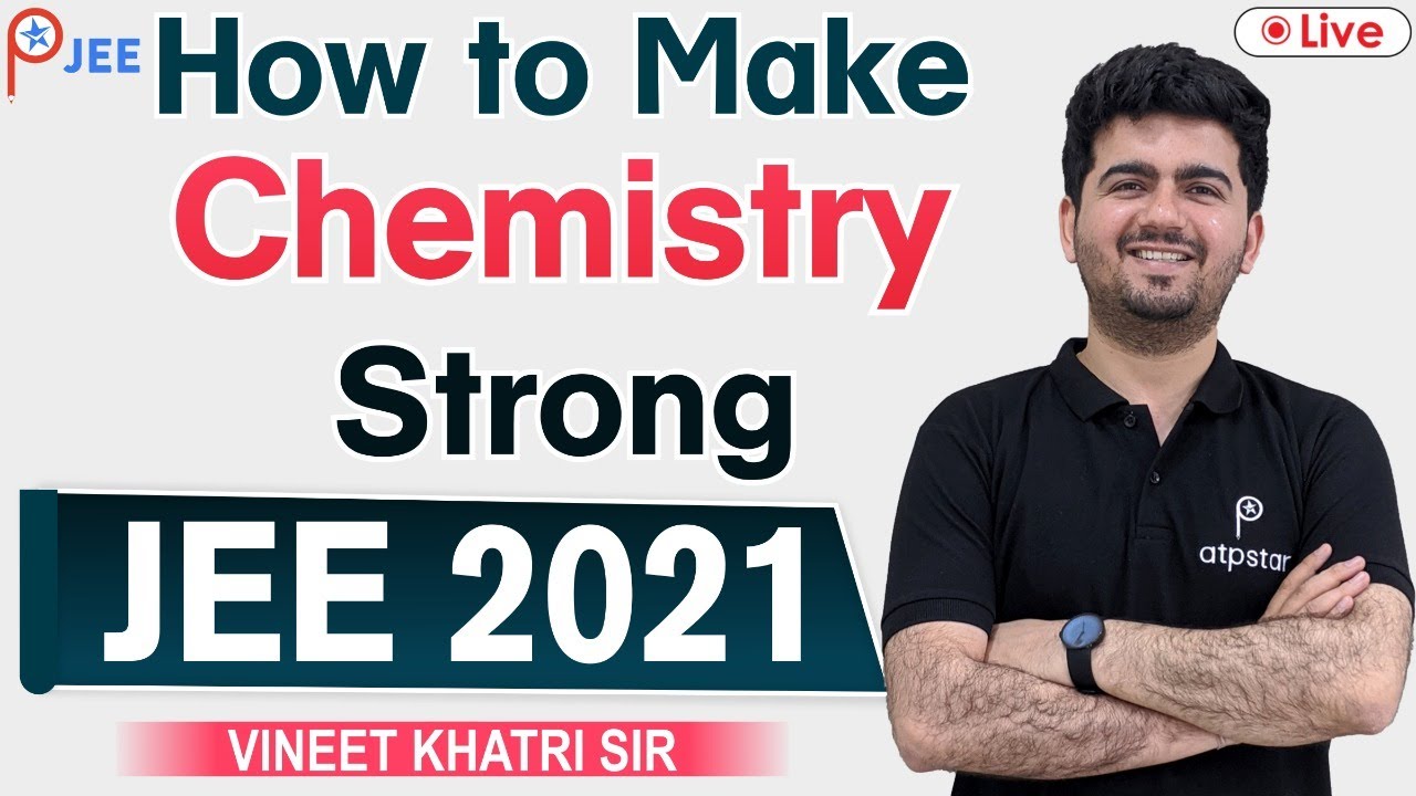 How to make chemistry strong?  JEE 2021 | IIT JEE Chemistry | Vineet Khatri sir