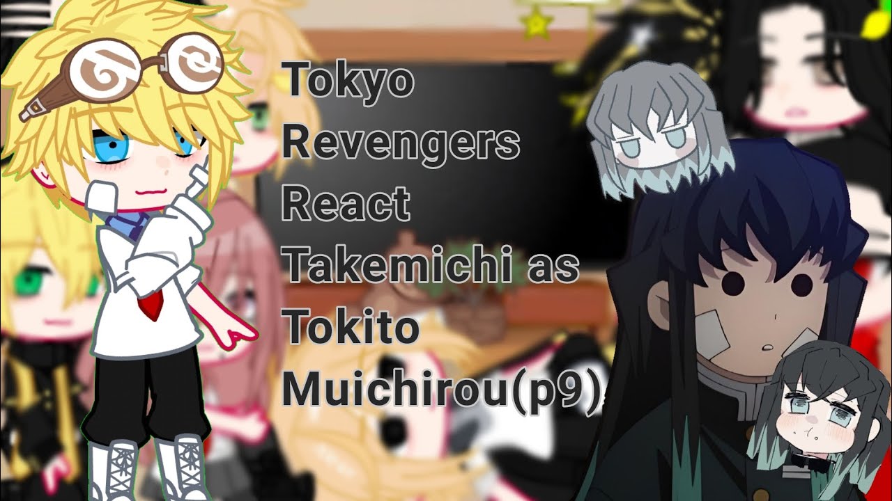 Tokyo Revengers React Takemichi As Tokito Muichirou|Part 9|AllTake|Gacha Nox|by: Daisy