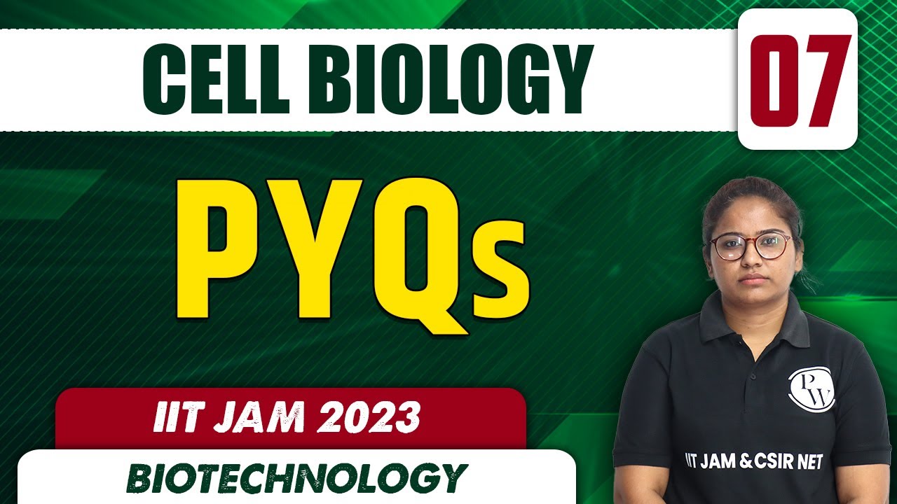 PYQs | Cell Biology 07 | Biotechnology | IIT JAM 2023