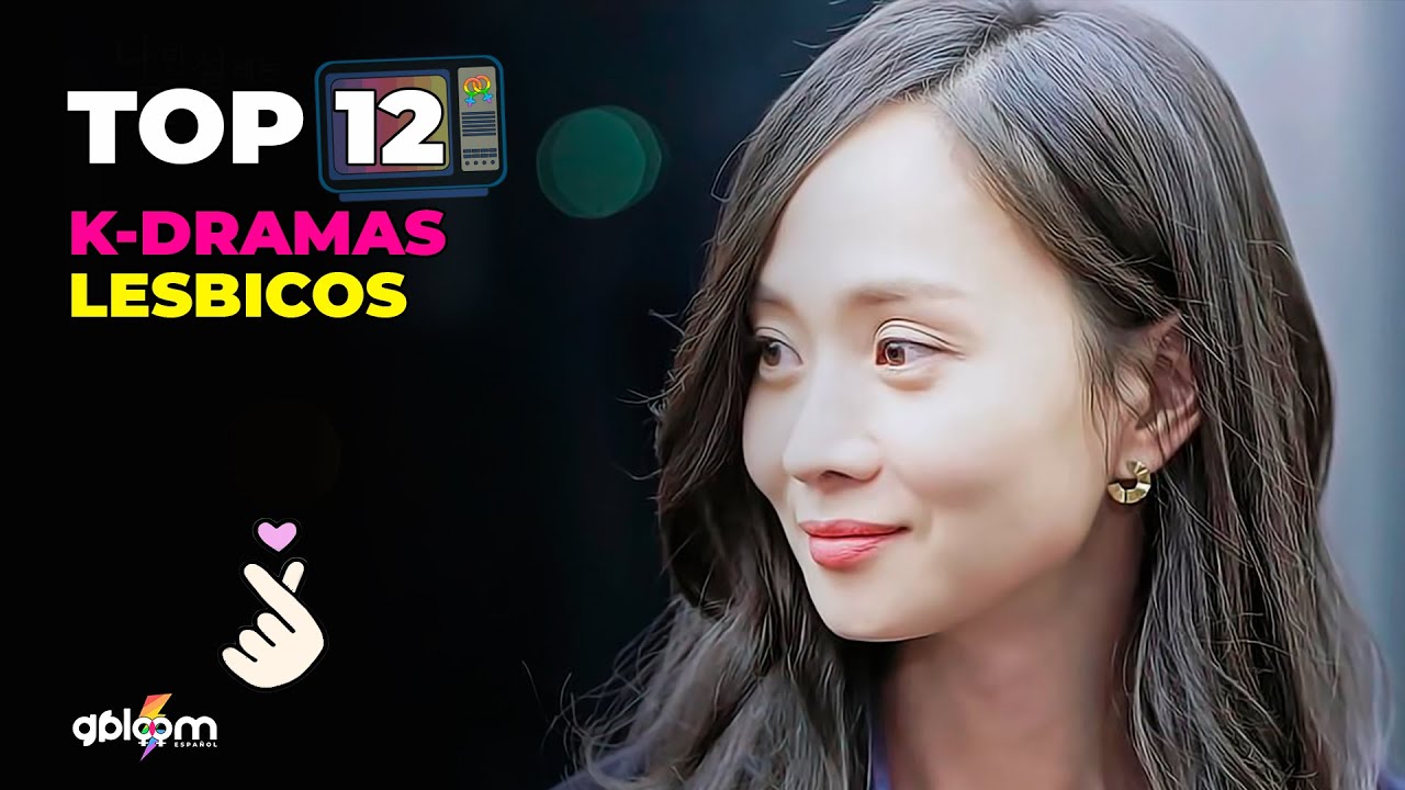 TOP 12 Doramas Lesbicos 🌈⚢ Doramas lesbicos que tienes que ver ♡