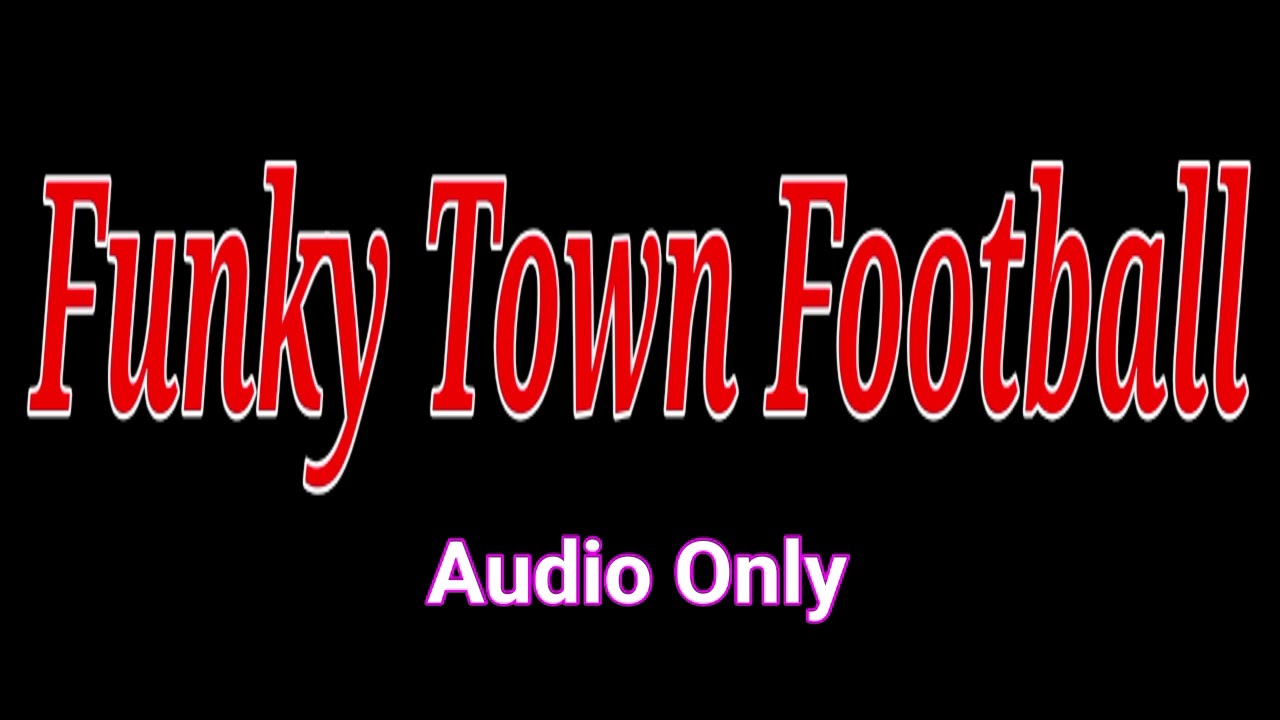 Funky Town Football (Audio Only - Part 2)